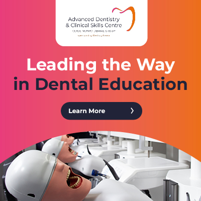 Ad: Leading the way in dental education. The Advanced Dentistry and Clinical Skills Centre. Click here to learn more.